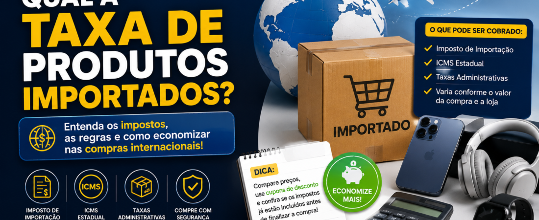 Qual a Taxa de Produtos Importados?